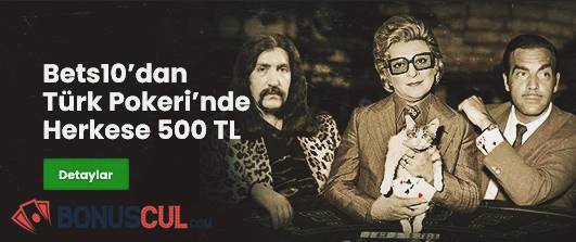 Bets10 Türk Pokeri Bonusu 500 TL